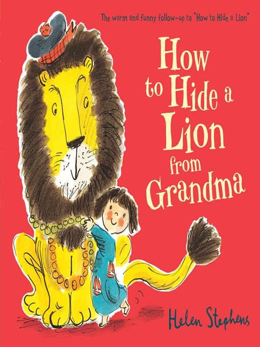 Title details for How to Hide a Lion from Grandma by Helen Stephens - Available